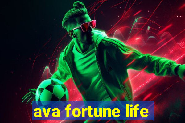 ava fortune life